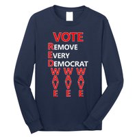 Vote Red Wave Remove Every Democrat Long Sleeve Shirt