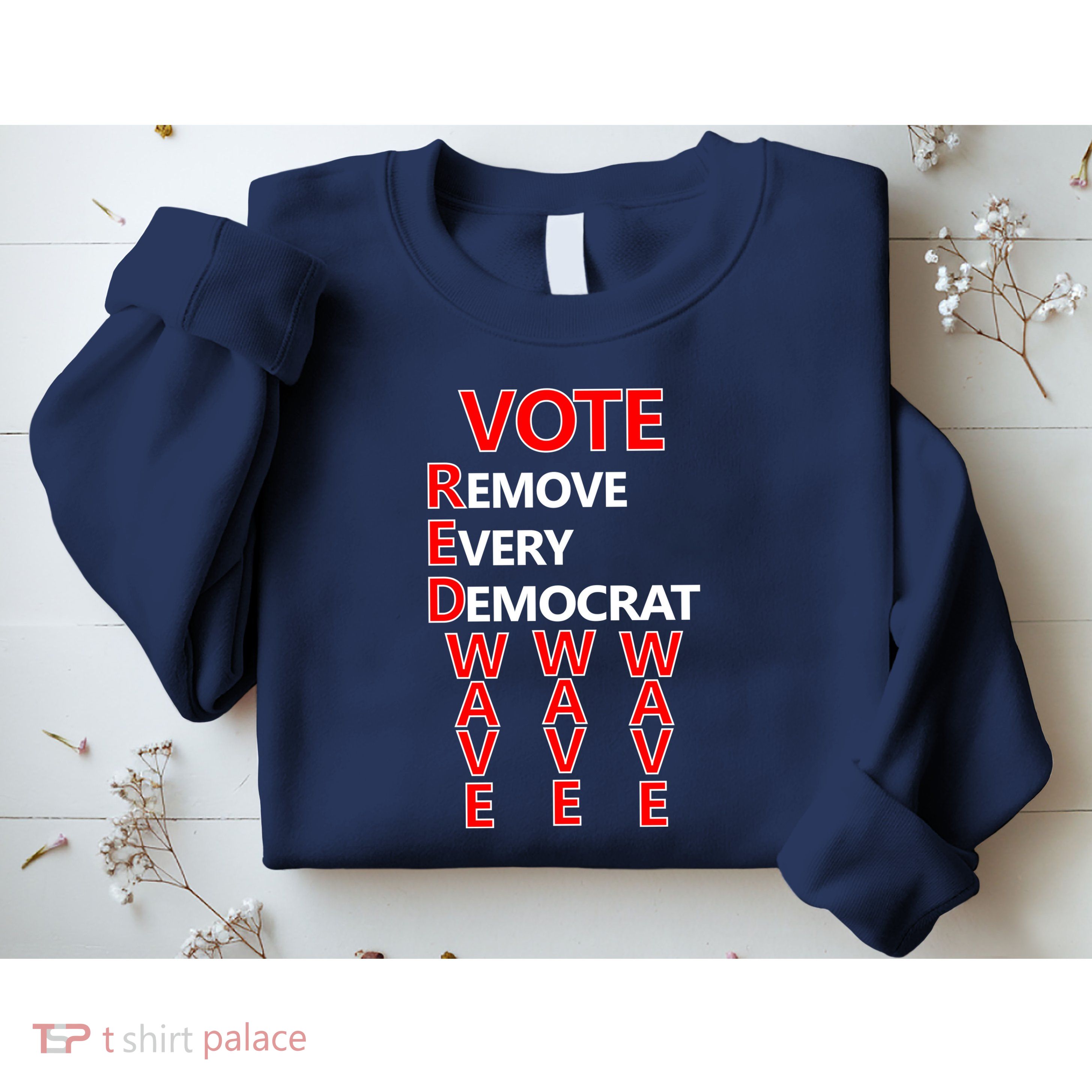 Vote Red Wave Remove Every Democrat Sweatshirt