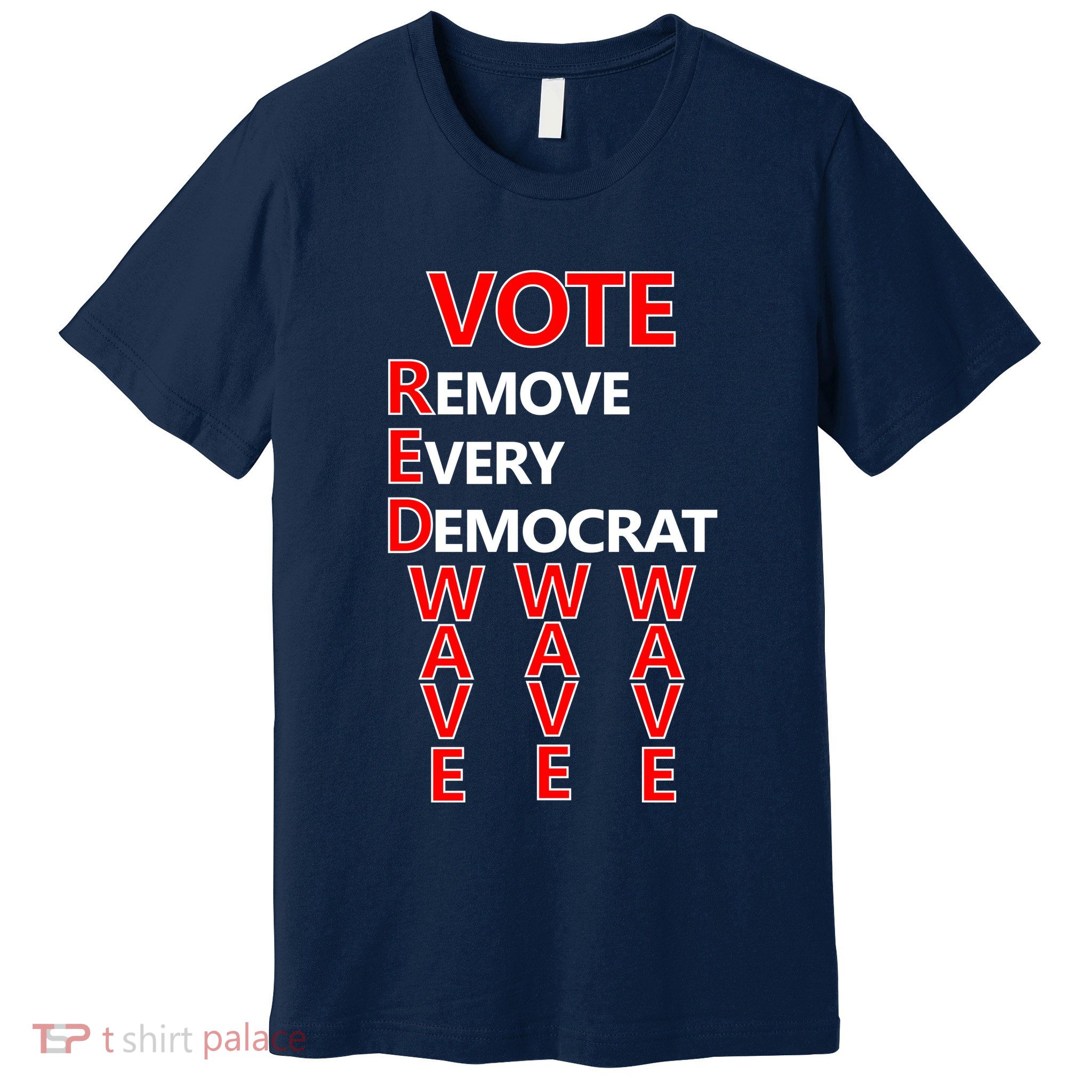 Vote Red Wave Remove Every Democrat Premium T-Shirt