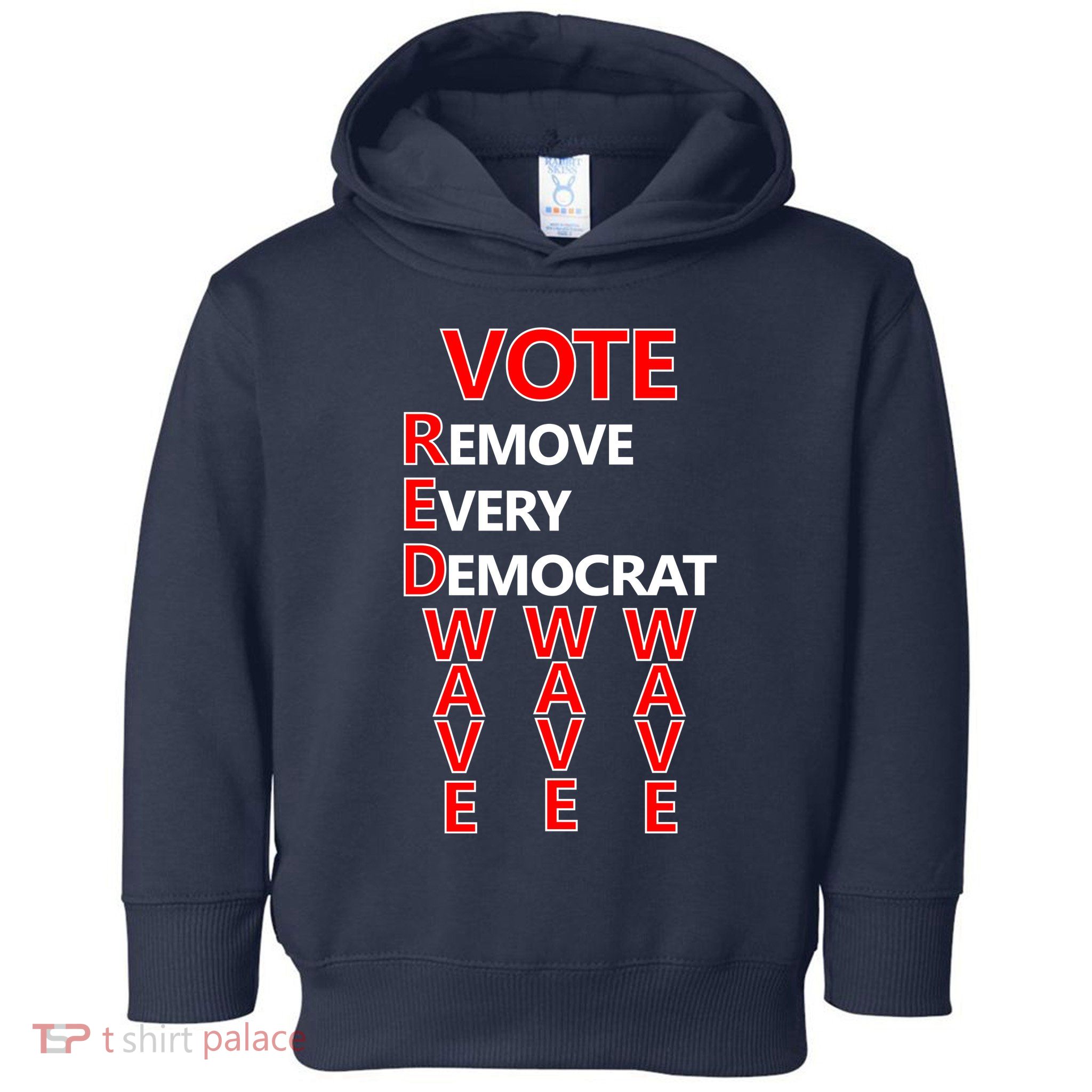 Vote Red Wave Remove Every Democrat Toddler Hoodie