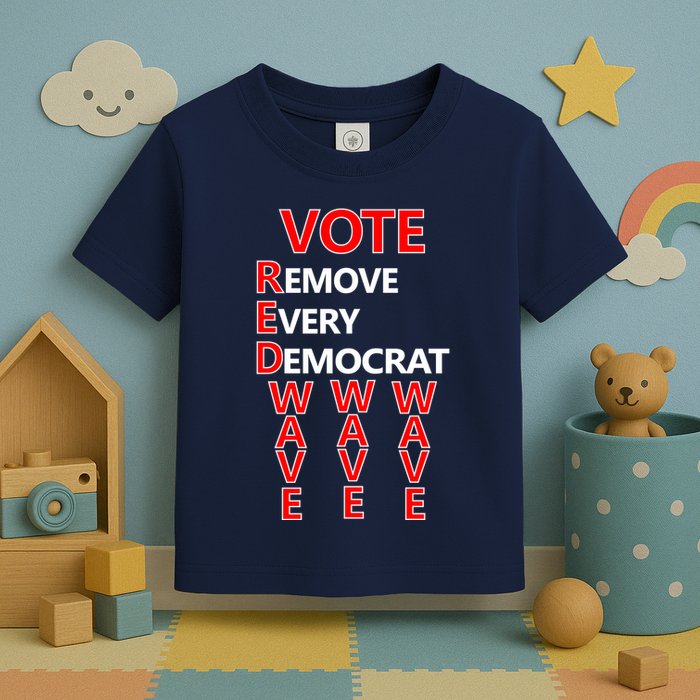 Vote Red Wave Remove Every Democrat Toddler T-Shirt