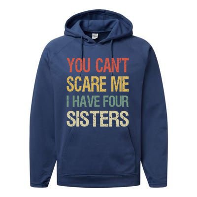 Vintage Retro You Can't Scare Me I Have Four Sisters Funny Gift Performance Fleece Hoodie