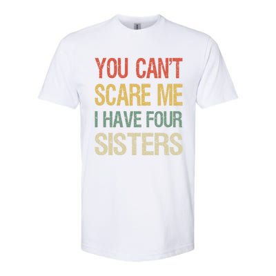 Vintage Retro You Can't Scare Me I Have Four Sisters Funny Gift Softstyle CVC T-Shirt