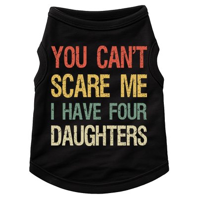 Vintage Retro You Can't Scare Me I Have Four Daughters Gift Doggie Tank
