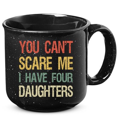 Vintage Retro You Can't Scare Me I Have Four Daughters Gift 15oz Campfire Ceramic Mug