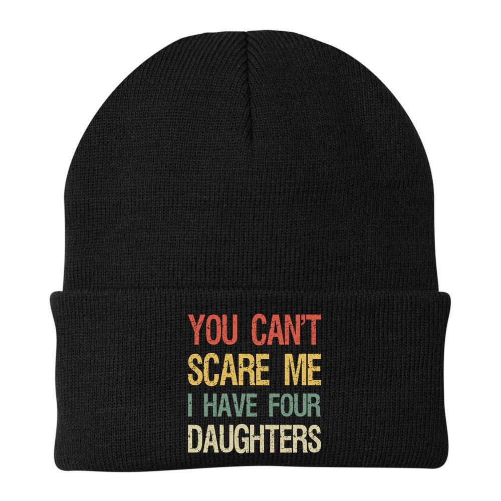 Vintage Retro You Can't Scare Me I Have Four Daughters Gift Beanie