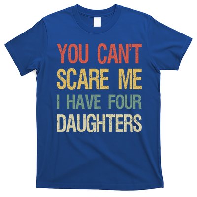Vintage Retro You Can't Scare Me I Have Four Daughters Gift T-Shirt