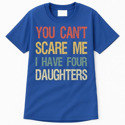 Vintage Retro You Can't Scare Me I Have Four Daughters Gift Tall T-Shirt