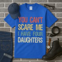 Vintage Retro You Can't Scare Me I Have Four Daughters Gift Tall T-Shirt