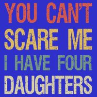 Vintage Retro You Can't Scare Me I Have Four Daughters Gift Button