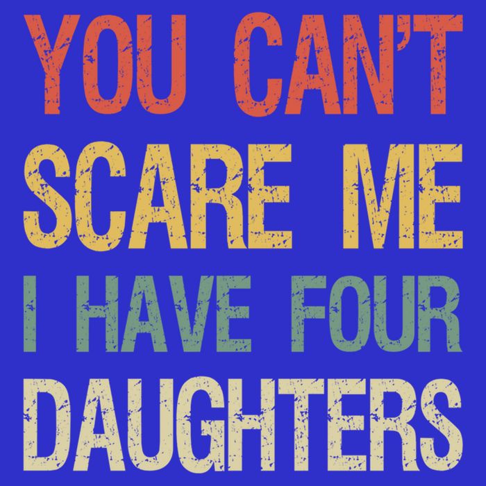 Vintage Retro You Can't Scare Me I Have Four Daughters Gift Button
