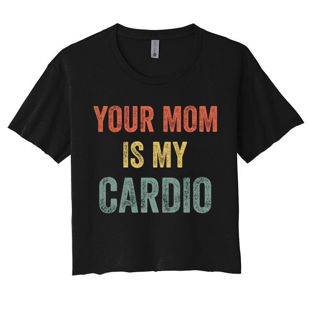 Vintage Retro Your Mom Is My Cardio Funny Gift Crop Top