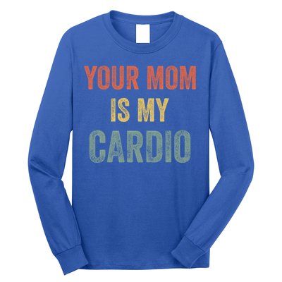 Vintage Retro Your Mom Is My Cardio Funny Gift Long Sleeve Shirt