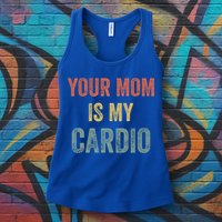 Vintage Retro Your Mom Is My Cardio Funny Gift Womens Tank Top