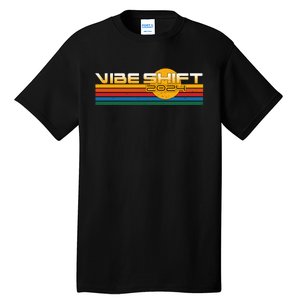 Vibe Shift 2024 Tall T-Shirt