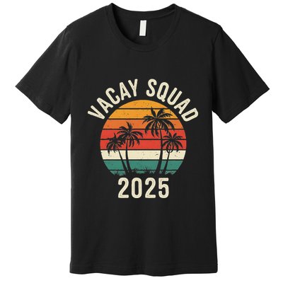 Vacay Squad 2025 Summer Vacation Family Friends Trip Palm Premium T-Shirt