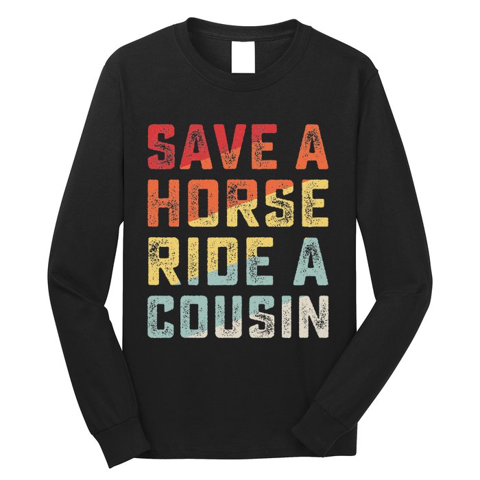 Vintage Save A Horse Ride A Cousin Long Sleeve Shirt