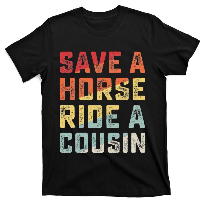 Vintage Save A Horse Ride A Cousin T-Shirt