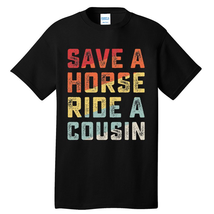 Vintage Save A Horse Ride A Cousin Tall T-Shirt