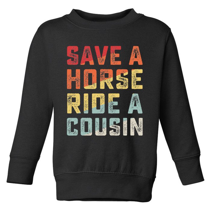 Vintage Save A Horse Ride A Cousin Toddler Sweatshirt