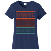 Vinyl Sounds Better Women's T-Shirt