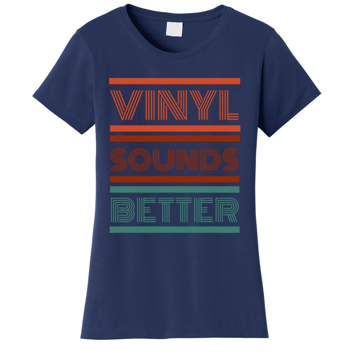 Vinyl Sounds Better Women's T-Shirt