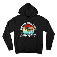 Vintage Sunset Bruh We Out Teachers Gift Hoodie