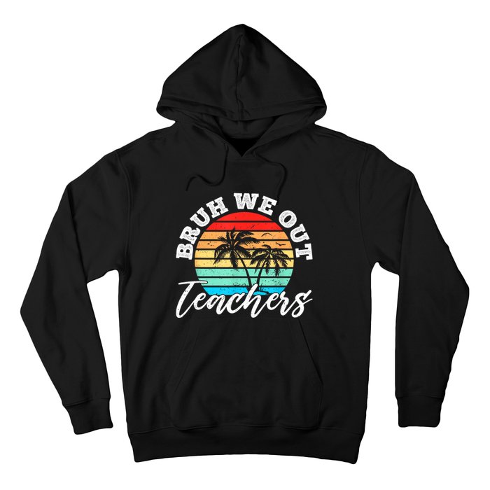 Vintage Sunset Bruh We Out Teachers Gift Hoodie