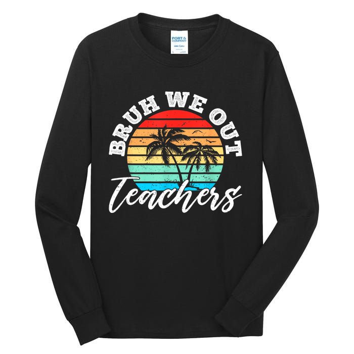 Vintage Sunset Bruh We Out Teachers Gift Tall Long Sleeve T-Shirt