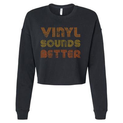 Vinyl Sounds Better Vintage Style Music Lovers Cropped Pullover Crew