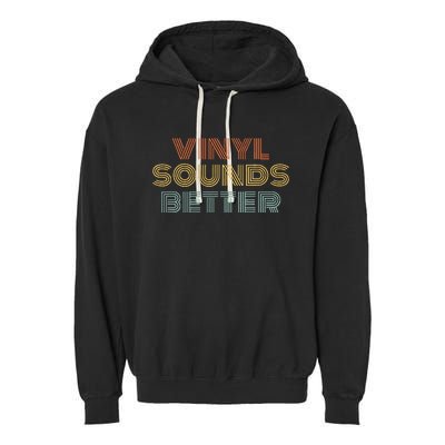 Vinyl Sounds Better Audiophile Music Record Lover Garment-Dyed Fleece Hoodie