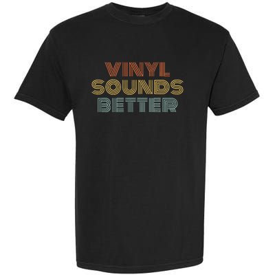 Vinyl Sounds Better Audiophile Music Record Lover Garment-Dyed Heavyweight T-Shirt