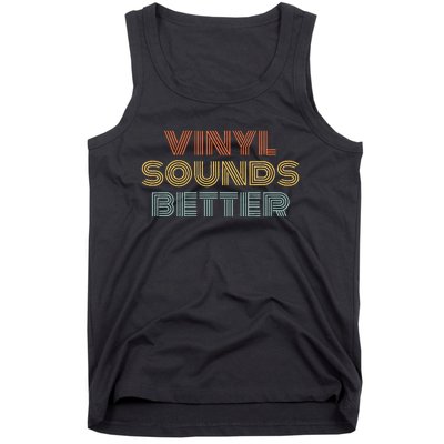 Vinyl Sounds Better Audiophile Music Record Lover Tank Top