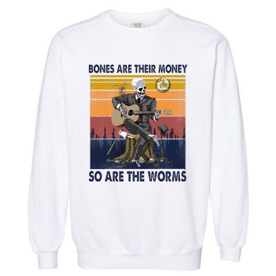 Vintage Skeleton Bones Are Their Money So Are The Worms Garment-Dyed Sweatshirt