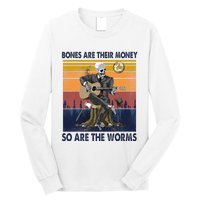 Vintage Skeleton Bones Are Their Money So Are The Worms Long Sleeve Shirt