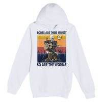 Vintage Skeleton Bones Are Their Money So Are The Worms Premium Pullover Hoodie