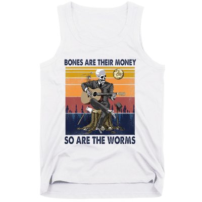 Vintage Skeleton Bones Are Their Money So Are The Worms Tank Top