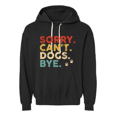 Vintage Sorry Cant Dogs Bye Garment-Dyed Fleece Hoodie