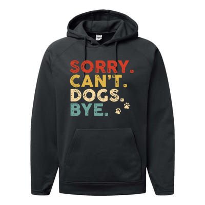 Vintage Sorry Cant Dogs Bye Performance Fleece Hoodie