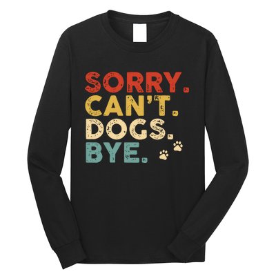 Vintage Sorry Cant Dogs Bye Long Sleeve Shirt