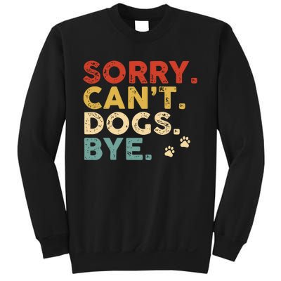 Vintage Sorry Cant Dogs Bye Sweatshirt