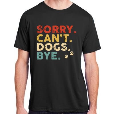 Vintage Sorry Cant Dogs Bye Adult ChromaSoft Performance T-Shirt