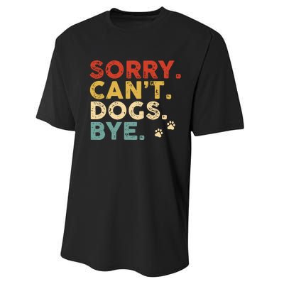 Vintage Sorry Cant Dogs Bye Performance Sprint T-Shirt