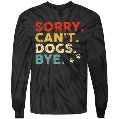 Vintage Sorry Cant Dogs Bye Tie-Dye Long Sleeve Shirt