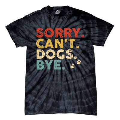 Vintage Sorry Cant Dogs Bye Tie-Dye T-Shirt