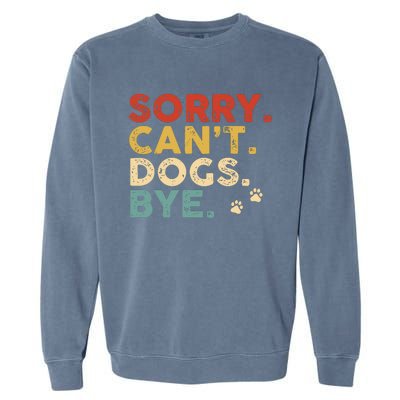 Vintage Sorry Cant Dogs Bye Garment-Dyed Sweatshirt