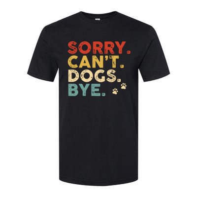 Vintage Sorry Cant Dogs Bye Softstyle CVC T-Shirt