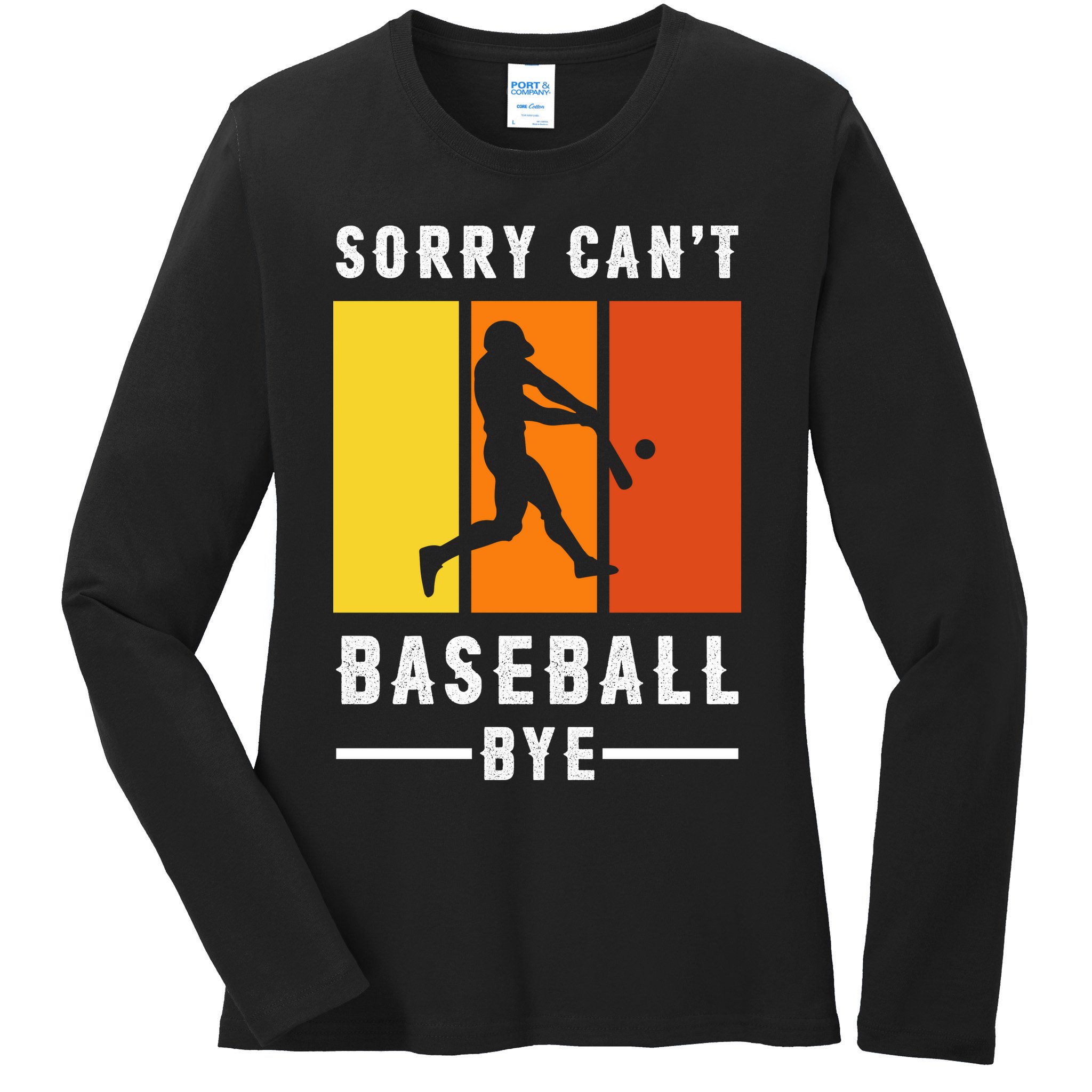 Vintage Sorry Can't Baseball Bye Gift For Fan Baseball Sport Team Ladies Long Sleeve Shirt