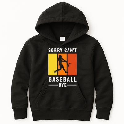 Vintage Sorry Can't Baseball Bye Gift For Fan Baseball Sport Team Kids Hoodie
