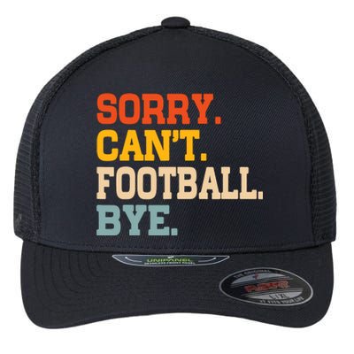 Vintage Sorry CanT Football Bye Funny Fan Football Player Flexfit Unipanel Trucker Cap